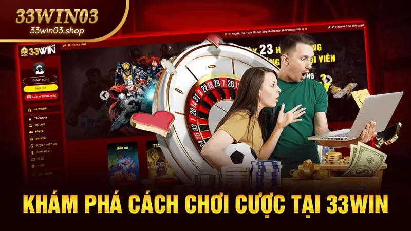 Khám phá cách tham gia chơi tại 33win03