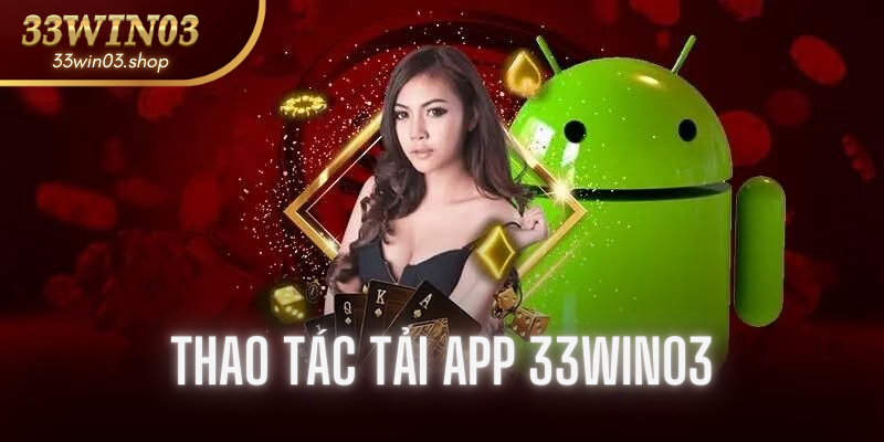 tải app 33win03 .3